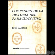 COMPENDIO DE LA HISTORIA DEL PARAGUAY (1780) - Autor: JOSÉ CARDIEL - Año 1984